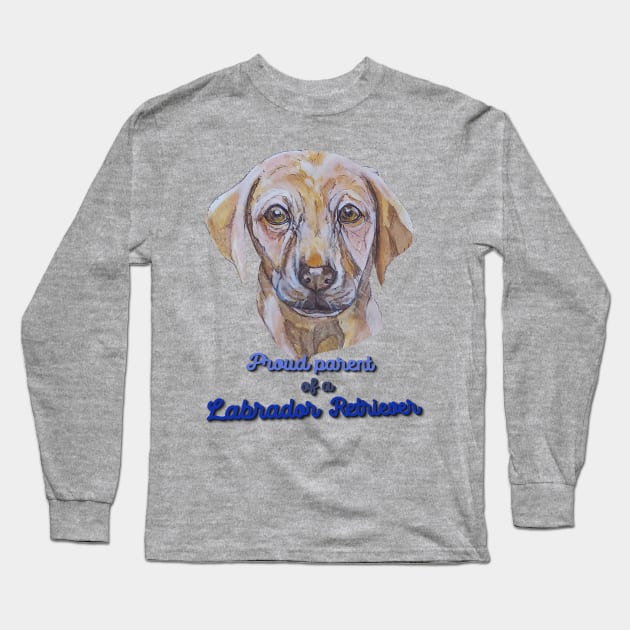 Proud Parent of a Labrador Retriever Long Sleeve T-Shirt by candimoonart